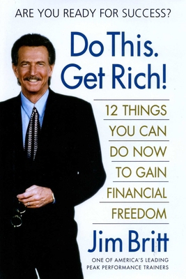 Do This. Get Rich!: 12 Things You Can Do Now to... 0757002412 Book Cover
