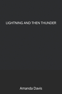 Lightning and Then Thunder B0D66K347Q Book Cover