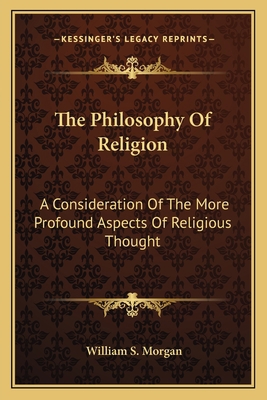 The Philosophy Of Religion: A Consideration Of ... 1163818305 Book Cover