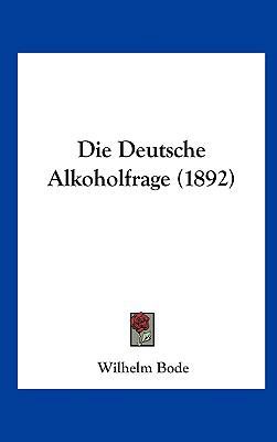 Die Deutsche Alkoholfrage (1892) [German] 1162503610 Book Cover