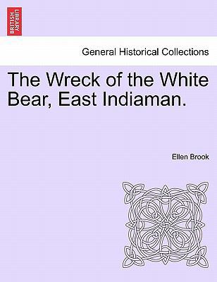 The Wreck of the White Bear, East Indiaman. 1241370281 Book Cover