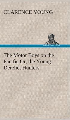 The Motor Boys on the Pacific Or, the Young Der... 3849517926 Book Cover