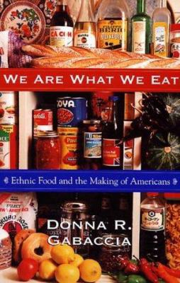 We Are What We Eat: Ethnic Food and the Making ... 0674948602 Book Cover