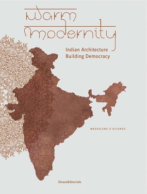 Warm Modernity: Indian Architecture Building De... 8836634354 Book Cover