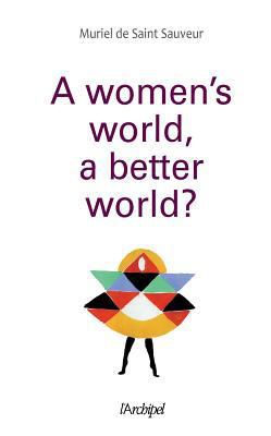 A Women s World, a Better World [French] 2809806306 Book Cover