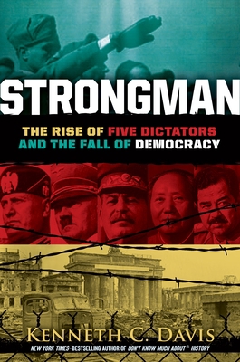 Strongman: The Rise of Five Dictators and the F... 1250205646 Book Cover