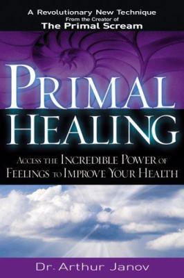 Primal Healing: Access the Incredible Power of ... 1564149161 Book Cover