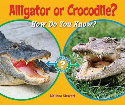 Alligator or Crocodile?: How Do You Know? 1598452347 Book Cover