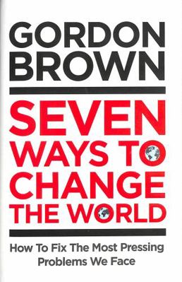 Seven Ways to Change the World: How To Fix The ... 1398503614 Book Cover