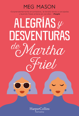 Alegrías y desventuras de Martha Friel [Spanish] 8491397035 Book Cover