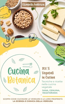 Cucina Botanica: 100% Vegetali in cucina. Tecni... [Italian] B08TFDNKH8 Book Cover