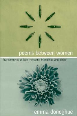 Poems Between Women: Four Centuries of Love, Ro... 0231109245 Book Cover