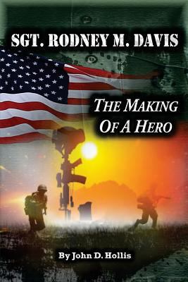 Sgt. Rodney M. Davis: The Making of a Hero 1936449919 Book Cover