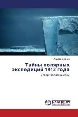 Tayny Polyarnykh Ekspeditsiy 1912 Goda [Russian] 3659184942 Book Cover