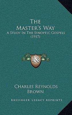 The Master's Way: A Study in the Synoptic Gospe... 1164455745 Book Cover