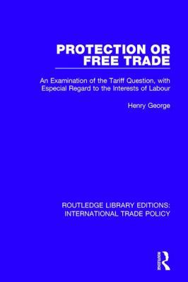 Protection or Free Trade: An Examination of the... 1138305383 Book Cover