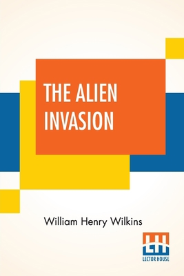 The Alien Invasion: With An Introductory Note B... 9389509106 Book Cover