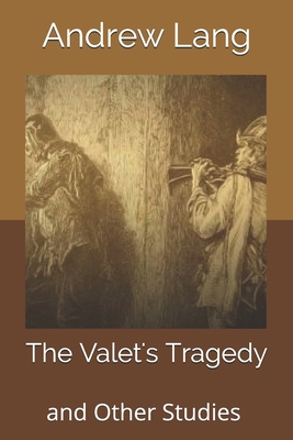 The Valet's Tragedy: and Other Studies B085RT6WSV Book Cover