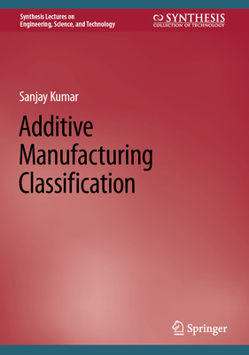 Additive Manufacturing Classification 3031142195 Book Cover