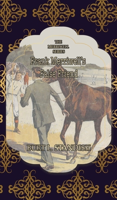 Frank Merriwell's False Friend: Or, An Investme... 1642262587 Book Cover