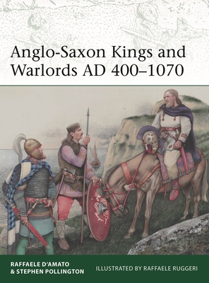 Anglo-Saxon Kings and Warlords Ad 400-1070 1472855353 Book Cover