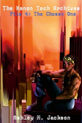 The Xenon Tech Archives File 4: The Chosen One 0998630365 Book Cover