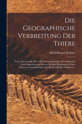 Die Geographische Verbreitung Der Thiere: Nebst... [German] 1019340800 Book Cover