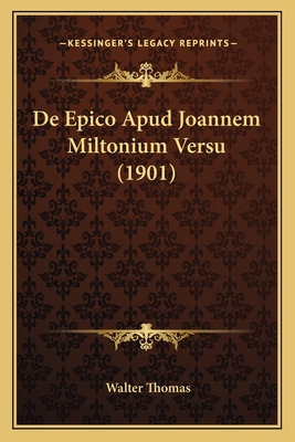 De Epico Apud Joannem Miltonium Versu (1901) [Latin] 1167451325 Book Cover