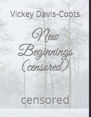 New Beginnings (censored): censored B0858TVF5B Book Cover