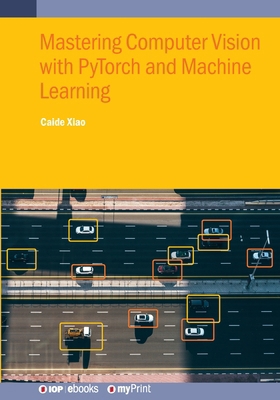Mastering Computer Vision with PyTorch and Mach... 0750362456 Book Cover