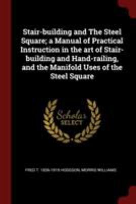 Stair-building and The Steel Square; a Manual o... 1375988905 Book Cover