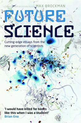 Future Science: Essays from the Cutting Edge 0199699356 Book Cover