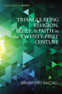 Triangulating Religion, Belief, and Faith in th... B0DTJ5KT6T Book Cover