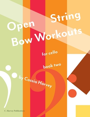 Open String Bow Workouts for Cello, Book Two 163523252X Book Cover