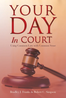 Your Day in Court: Using Common Law with Common... 1728377242 Book Cover