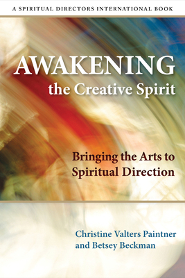 Awakening the Creative Spirit: Bringing the Art... 0819223719 Book Cover