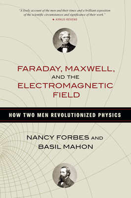 Faraday, Maxwell, and the Electromagnetic Field... 1633886077 Book Cover