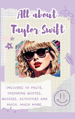 All About Taylor Swift (Hardback): Includes 70 ... 1839904186 Book Cover