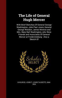 The Life of General Hugh Mercer: With Brief Ske... 1297780736 Book Cover