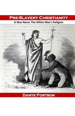 Pre-Slavery Christianity: It Was Never The Whit... 1072366339 Book Cover