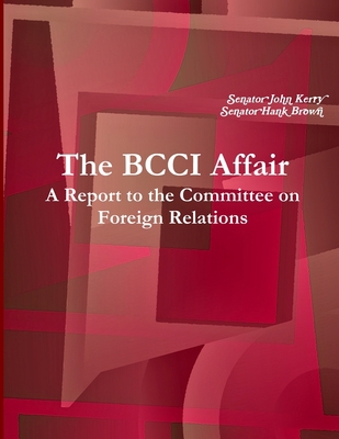 The BCCI Affair: A Report to the Committee on F... 1105096858 Book Cover