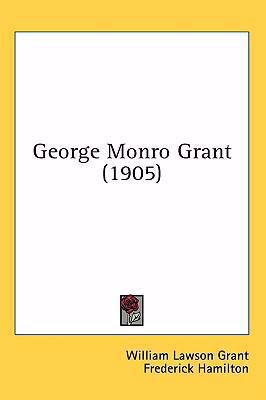 George Monro Grant (1905) 1437014046 Book Cover