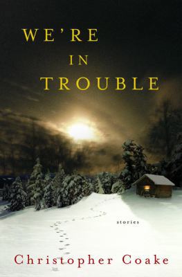 We're In Trouble: Stories 0151010943 Book Cover
