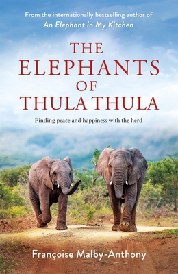 The Elephants of Thula Thula: Finding peace and... 1529087694 Book Cover