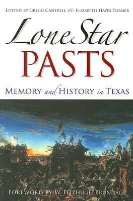 Lone Star Pasts: Memory and History in Texas 158544569X Book Cover