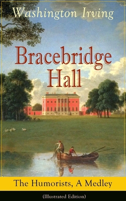 Bracebridge Hall: The Humorists, A Medley (Illu... 8027331587 Book Cover