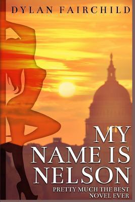 My Name Is Nelson: Pretty Much the Best Novel Ever 1986181979 Book Cover