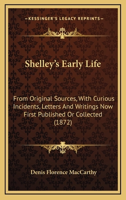 Shelley's Early Life: From Original Sources, wi... 1164415891 Book Cover