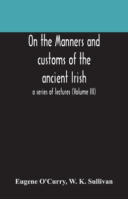 On The Manners And Customs Of The Ancient Irish... 935417115X Book Cover