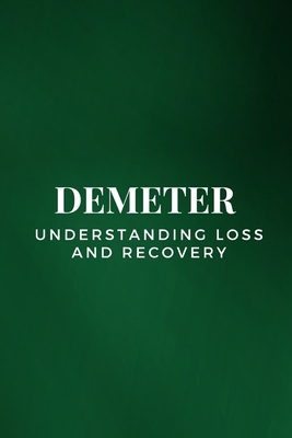 Demeter - Understanding Loss and Recovery B0DKY4BP5Y Book Cover